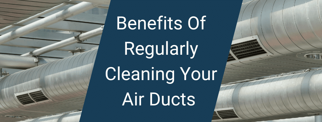 benefits of regularly cleaning your air ducts - unique providers